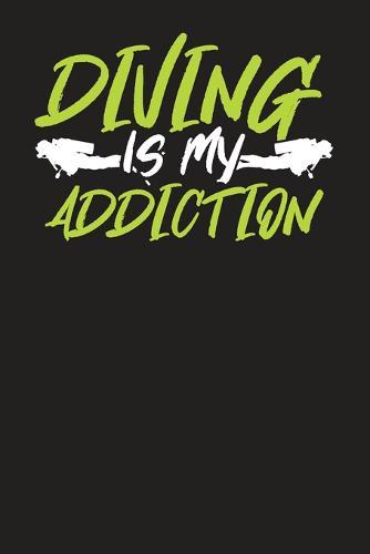 Diving Is My Addiction: Scuba Diving Log Book: Perfect size for Dive Bag
