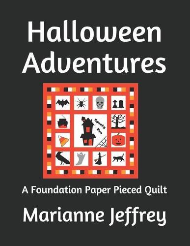Halloween Adventures: A Foundation Paper Pieced Quilt