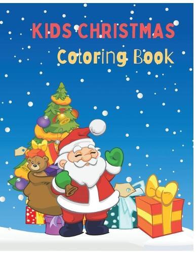 Kids Christmas Coloring Book: for Ages 4-8: Easy and Stress Relieving