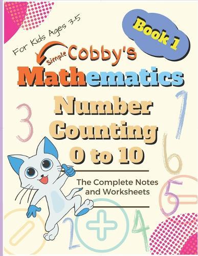 Number 0 to 10: Cobby's Simple Mathematics Makes Your Kids Fall In Love And Ask For More Daily Math Practice With 1000+ Fun Questions for Kids in Elementary School Math Workbook Study Practice Notebook Grades 1