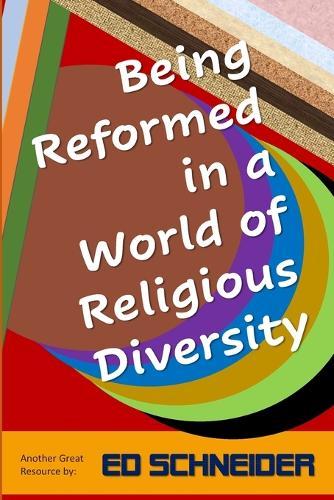Being Reformed in a World of Religious Diversity: A Journey of Faith Exploration