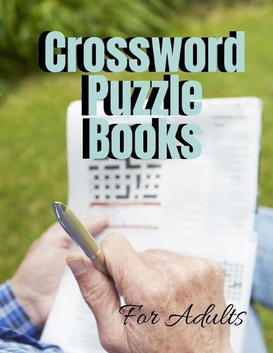 Crossword Puzzle Books For Adults: Easy Crosswords Puzzle Book, Puzzles & Trivia Challenges Specially Designed to Keep Your Brain Young (New York Times Crossword Puzzles)