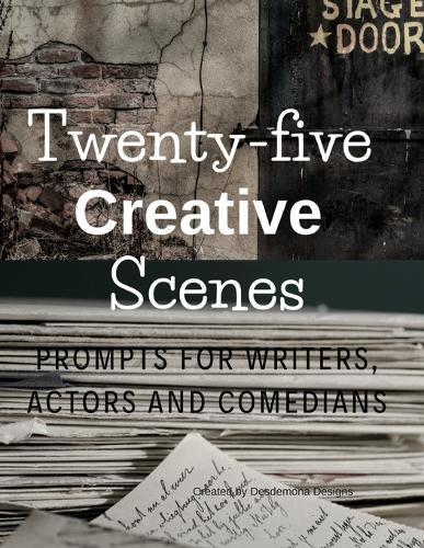 Twenty-five Creative Scenes: Prompts for Writers, Actors and Comedians