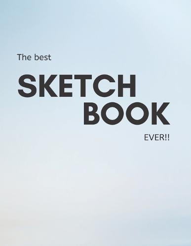 The Best Sketchbook Ever!! - 120 Pages for drawing - 8.5 x 11 inches