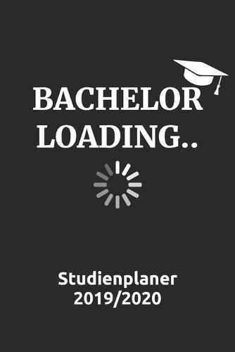 Bachelor Loading Studienplaner 2019/2020: Cooler Wochenplaner (DinA5) für den Abschluss deines Studiums. Juli 2019 - Ende 2020.