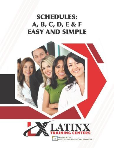Schedules: A, B, C, D, E, & F. Easy and Simple