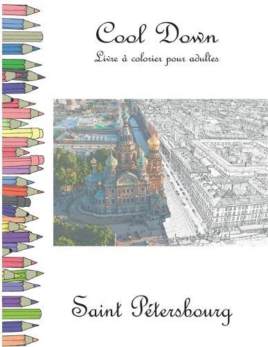 Cool Down - Livre á colorier pour adultes: Saint Pétersbourg