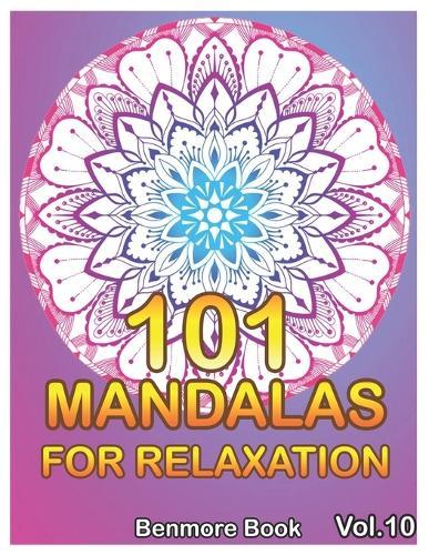 101 Mandalas For Relaxation: Big Mandala Coloring Book for Adults 101 Images Stress Management Coloring Book For Relaxation, Meditation, Happiness and Relief & Art Color Therapy(Volume 10)