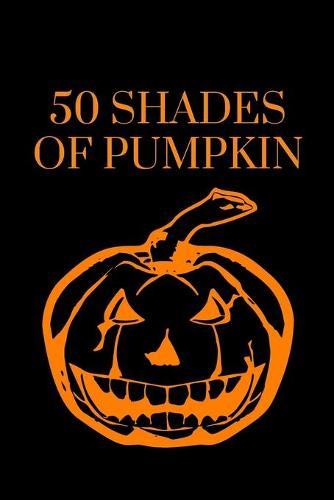 50 Shades of Pumpkin: A mysterious notebook for Halloween time (version 2)