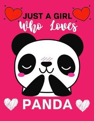 Just A Girl Who Loves Panda: Cute Panda Sketch book for Girls large 8.5 x 11in pages for drawing doodling sketching making memories or dreaming plans for the future