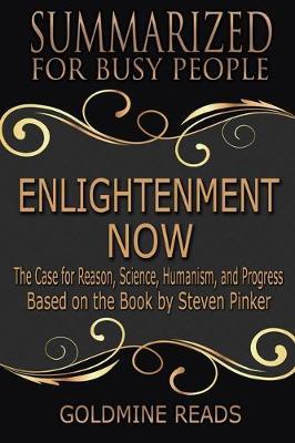 Enlightenment Now - Summarized for Busy People: The Case for Reason, Science, Humanism, and Progress: Based on the Book by Steven Pinker