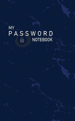 My Password Notebook: Never forget the password again and Keep track of Usernames, Passwords