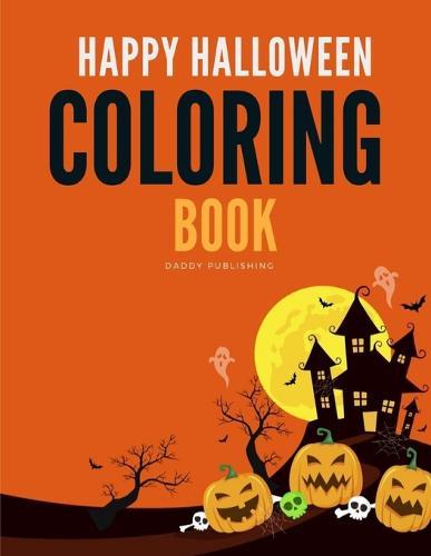 Happy Halloween Coloring Book: Drawing Pages for the special time with horror ghost in variety character, creativity, mind relaxation.