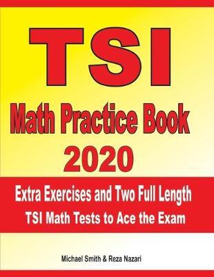TSI Math Practice Book 2020: Extra Exercises and Two Full Length TSI Math Tests to Ace the Exam
