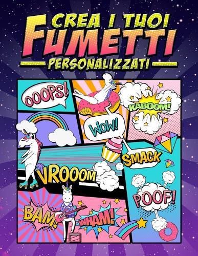 Crea i tuoi fumetti personalizzati: 100 template vergini unici per fumetti per adulti, ragazzi e bambini: copertina di unicorno 2865
