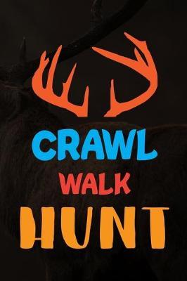 Crawl Walk Hunt: Line Journal, Diary Or Notebook For Tea Lover. 110 Story Paper Pages. 6 in x 9 in Cover.