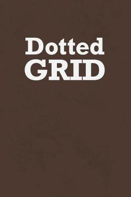 Dotted Grid: Dot Grid Notebook Journal Diary for Graphic Artists