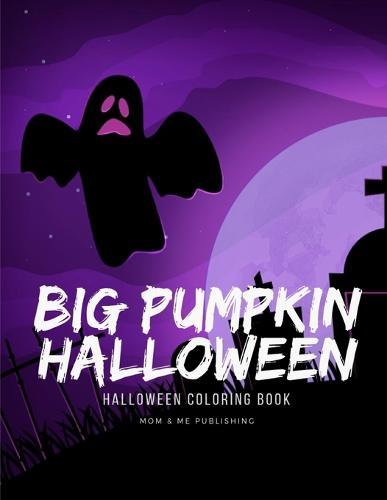 Big Pumpkin Halloween: Funny coloring and activity books for Children ages 7-9 from spooky and variety ghost image.