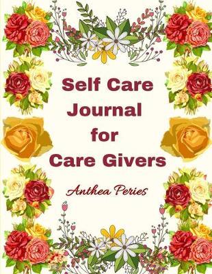 Self Care Journal for Care Givers: The Carers' Guide to Self-Care: Mood & Thoughts Tracker Diary, Journal Prompts & Planner Book Gift to Help Improve Your Mood & Feel Better