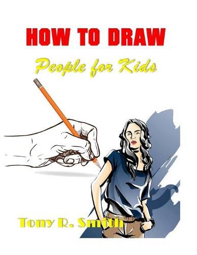 How to Draw People for Kids: Step By Step Techniques