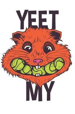 Tennis Hamster: Yeet My Balls, Blank Lined Journal - 6 x 9 In, 120 Pages