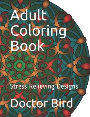 Adult Coloring Book: Stress Relieving Designs