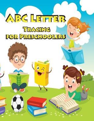 ABC Letter Tracing for Preschoolers: Letter tracing book for preschoolers, Line Tracing practice, Shape, Number Tracing Book for Preschoolers