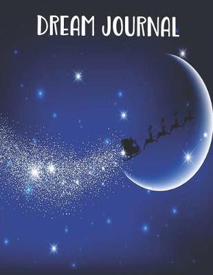 Dream Journal: Notebook To Record Your Dreams And Their Interpretations - Christmas Gift Idea - 8.5x11 - 120 Pages