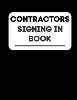 Contractors Signing In Book: Sign In Company Book 8.5  x 11  100 Page Log Book For Visitors And Contractors Signing In And Out
