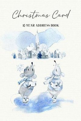 Christmas Card - 10 year Address Book: with Cute Singing Church Mice