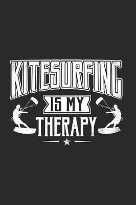 Kitesurfing Is My Therapy: Funny Cool Kitesurfing Journal - Notebook - Workbook - Diary - Planner - 6x9 - 120 College Ruled Lined Paper Pages With An Awesome Comic Quote On The Cover. Cute Gift For Kiteboarders, Kitesurfers, Enthusiasts