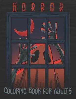 Horror Coloring Book for Adults: Stress Relieving Horror Coloring, Adult Coloring Horror, Scary Coloring Books