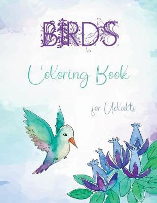 Birds Coloring Book for Adults: Stress Relieving Designs for Adults Relaxation, Adult Bird Coloring Books, Birds Coloring