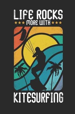 Life Rocks More With Kitesurfing: Funny Cool Kitesurfing Journal - Notebook - Workbook - Diary - Planner - 6x9 - 120 Quad Paper Pages With An Awesome Comic Quote On The Cover. Cute Gift For Kiteboarders, Kitesurfers, Enthusiasts