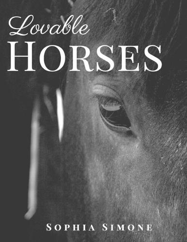 Lovable Horses: A Beautiful Nature Picture Book Photography Coffee Table Photobook Animal Guide Book with Photos Images of Cute Big and Little Baby Horses.