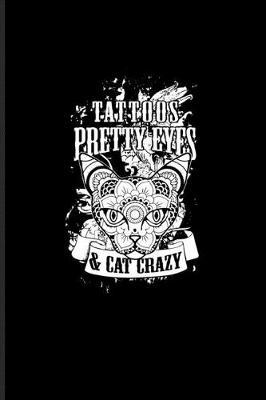 Tattoos Pretty Eyes & Cat Crazy: Tattoo Quotes Undated Planner - Weekly & Monthly No Year Pocket Calendar - Medium 6x9 Softcover - For Paint On Body Art & Eye Tattooing In Colors Fans