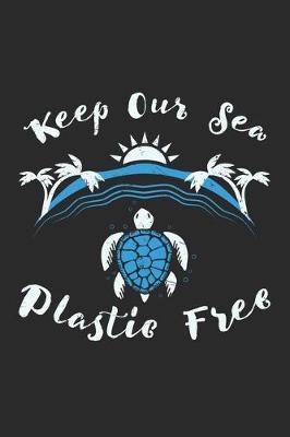Keep Our Sea Plastic Free: Environmental Awareness. Dot Grid Composition Notebook to Take Notes at Work. Dotted Bullet Point Diary, To-Do-List or Journal For Men and Women.