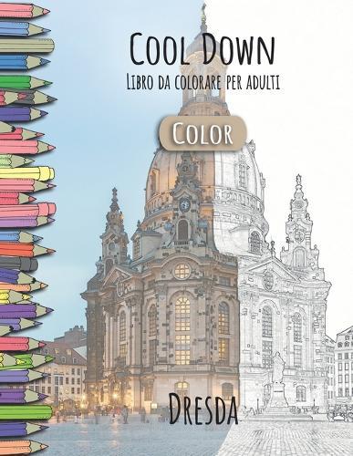 Cool Down [Color] - Libro da colorare per adulti: Dresda