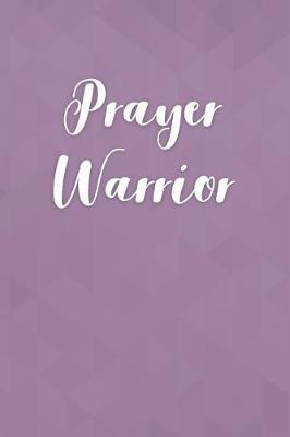 Prayer Warrior: A Blank Journal for Christians