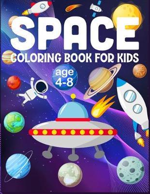 Space Coloring Book For Kids Age 4-8: Beautiful Outer Space Coloring with Planets, Astronauts, Space Ships, Rockets