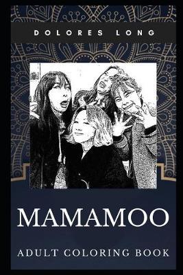Mamamoo Adult Coloring Book: Cute South Korean Girl Group and Kpop Stars Inspired Coloring Book for Adults
