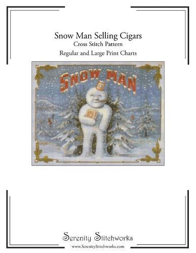 Snow Man Selling Cigars Cross Stitch Pattern: Regular and Large Print Cross Stitch Charts