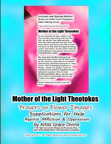 Mother of the Light Theotokos Prayers on Flower Images Supplications for Help Against Affliction & Oppression by Artist Grace Divine
