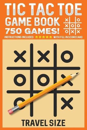 Tic Tac Toe Game Book 750 Puzzles: With Instructions and Scorecard Travel Size Orange Cream Colors