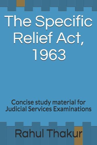 The Specific Relief Act, 1963: Concise study material for Judicial Services Examinations