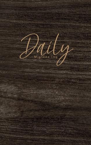 Daily Migraine Log: Wood Small Size Portable Migraine Log Book Floral Headache Pain Daily Tracking Monitoring & Management For Chronic Head Symptoms