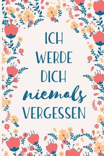 Ich werde dich niemals vergessen: Diskretes Passwortbuch mit A-Z Register zum Verwalten von Internet Zugangsdaten