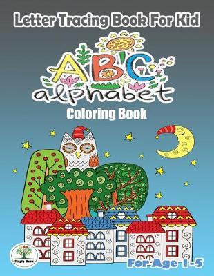 Letter Tracing book for kid ABC Alphabet Coloring Book.: Practice For Preschoolers Ages 1-5 Handwriting A to Z: The Little Owls Cover.