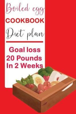 Boiled egg cookbook diet plan Goal loss 20 Pounds in 2 Weeks: books on Boiled egg diet planning for track weight chest hips arms and thighs