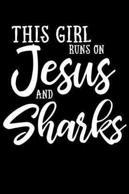 This Girl Runs On Jesus And Shark: 6x9 Ruled Notebook, Journal, Daily Diary, Organizer, Planner
